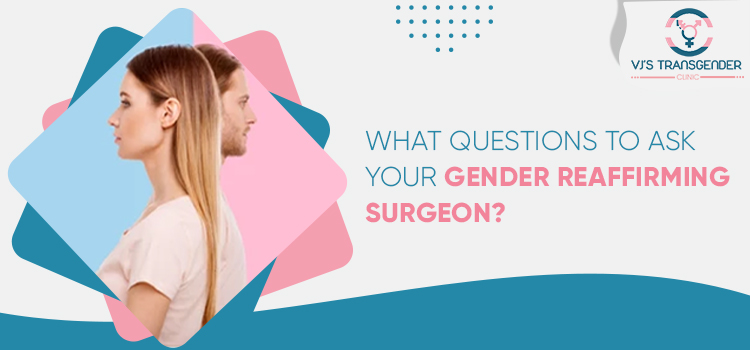 What Questions To Ask Your Gender Reaffirming Surgeon