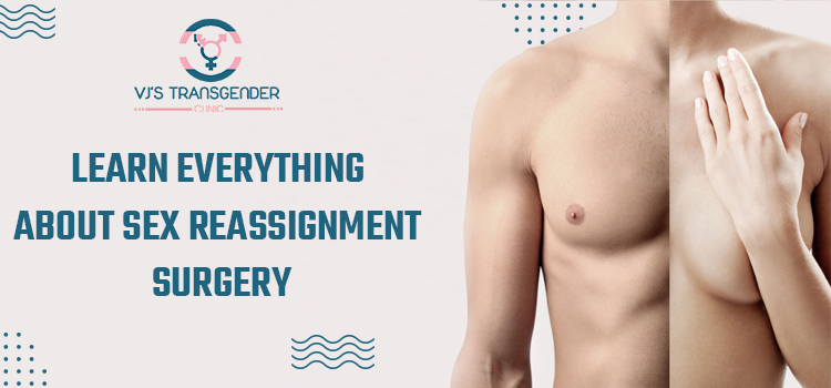 Learn Everything About Sex Reassignment Surgery