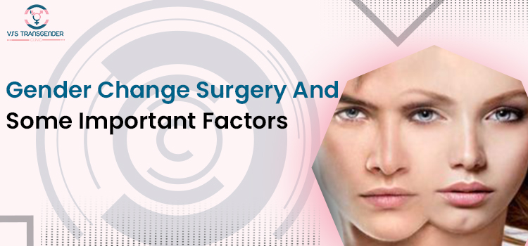   What factors are responsible for the final results of sex change surgery?