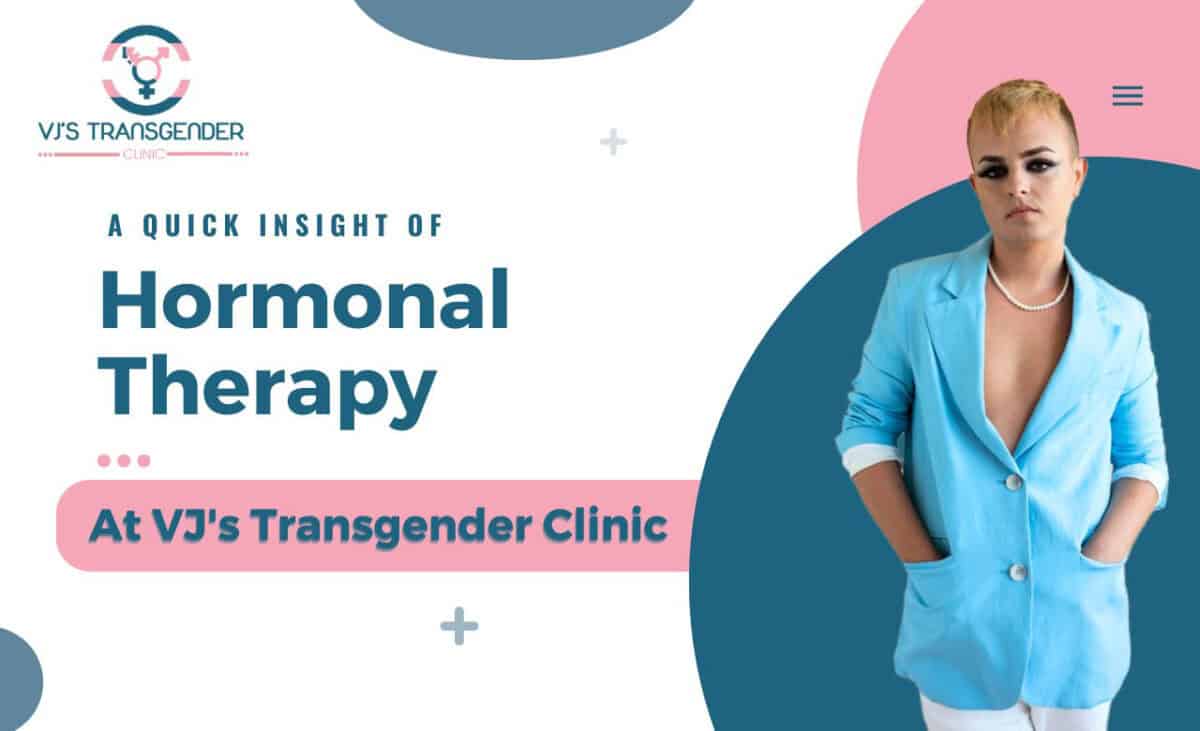 A Quick Insight Of Hormonal Therapy At VJ’s Transgender Clinic